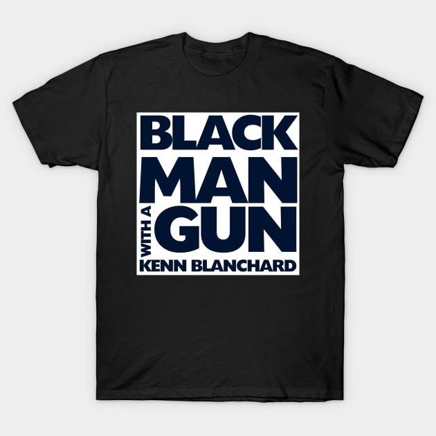 Black Man With A Gun Podcast Logo T-Shirt by Kenn Blanchard